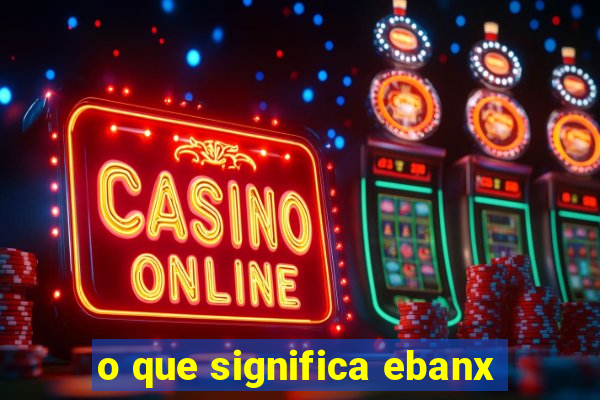 o que significa ebanx